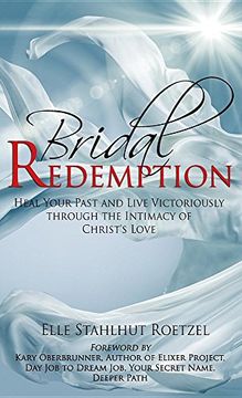 portada Bridal Redemption: Heal Your Past and Live Victoriously Through the Intimacy of Christ's Love (en Inglés)