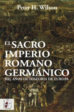 portada El Sacro Imperio Romano Germánico: Mil Años de Historia de Europa (in Spanish)