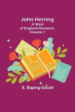 portada John Herring: A West of England Romance. Volume 1 (en Inglés)