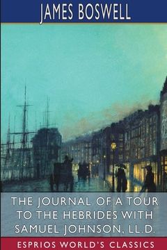 portada The Journal of a Tour to the Hebrides With Samuel Johnson (Esprios Classics) (in English)