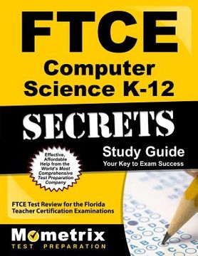 portada FTCE Computer Science K-12 Secrets Study Guide: FTCE Test Review for the Florida Teacher Certification Examinations (en Inglés)