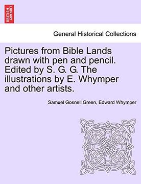 portada Pictures From Bible Lands Drawn With pen and Pencil. Edited by s. G. G. The Illustrations by e. Whymper and Other Artists. 