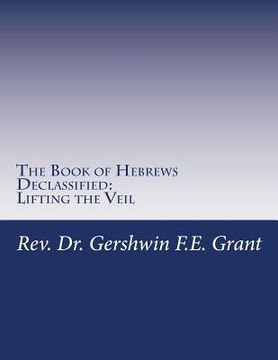 portada The Book of Hebrews Declassified: Lifting the Veil (en Inglés)
