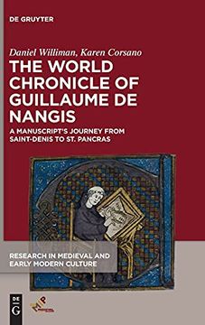 portada The World Chronicle of Guillaume de Nangis: A Manuscript’S Journey From Saint-Denis to st. Pancras: 28 (Research in Medieval and Early Modern Culture, 28) (en Inglés)
