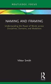 portada Naming and Framing: Understanding the Power of Words Across Disciplines, Domains, and Modalities (Routledge Studies in Multimodality) 