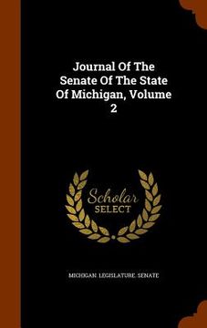 portada Journal Of The Senate Of The State Of Michigan, Volume 2 (in English)