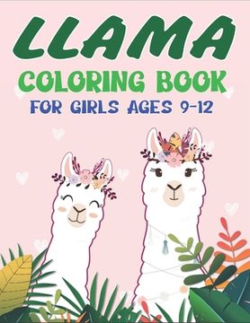 portada Llama Coloring Book for Girls Ages 9-12: A Fantastic Llama Coloring Activity Book, Nice Gift For Girls (en Inglés)