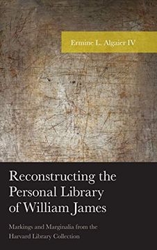 portada Reconstructing the Personal Library of William James: Markings and Marginalia From the Harvard Library Collection (American Philosophy Series) (en Inglés)