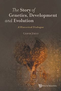 portada Story of Genetics, Development and Evolution, The: A Historical Dialogue (Evolution Biology) (en Inglés)