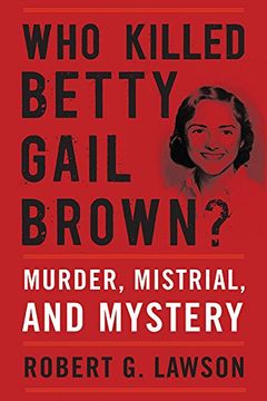 portada Who Killed Betty Gail Brown?: Murder, Mistrial, and Mystery