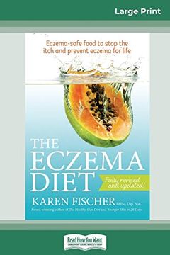 portada The Eczema Diet (2Nd Edition): Eczema-Safe Food to Stop the Itch and Prevent Eczema for Life (16Pt Large Print Edition) (en Inglés)
