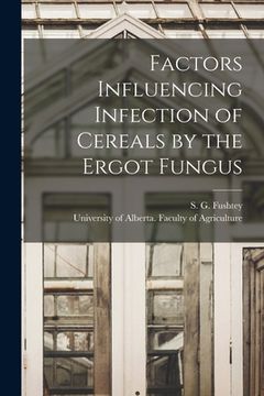 portada Factors Influencing Infection of Cereals by the Ergot Fungus (en Inglés)