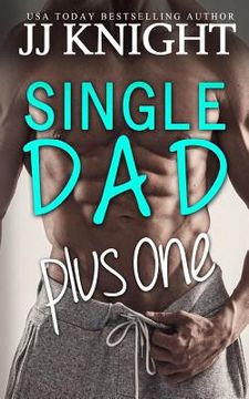 portada Single Dad Plus One: A Billionaire and Secret Baby Romantic Comedy (in English)