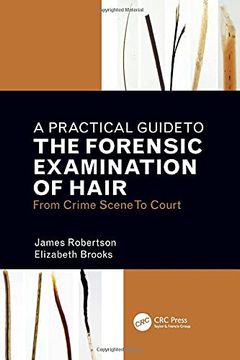portada A Practical Guide to the Forensic Examination of Hair: From Crime Scene to Court (in English)