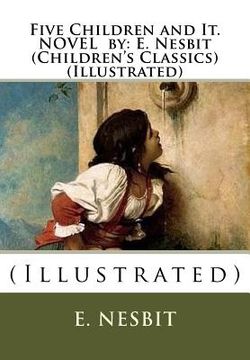 portada Five Children and It. NOVEL by: E. Nesbit (Children's Classics) (Illustrated): (Illustrated) (en Inglés)
