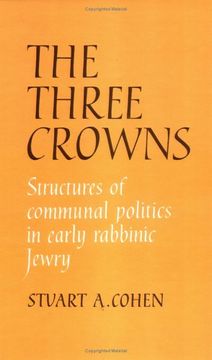 portada The Three Crowns: Structures of Communal Politics in Early Rabbinic Jewry (en Inglés)