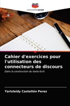 portada Cahier d'exercices pour l'utilisation des connecteurs de discours (en Francés)