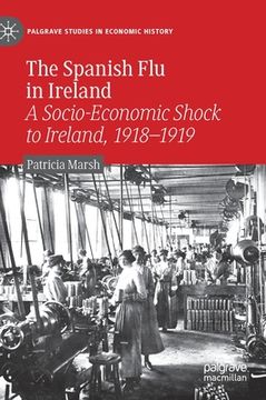 portada The Spanish Flu in Ireland: A Socio-Economic Shock to Ireland, 1918-1919 (en Inglés)