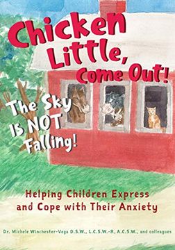 portada Chicken Little, Come Out! The sky is not Falling! Helping Children Express and Cope With Their Anxiety (Learn to Read) (en Inglés)