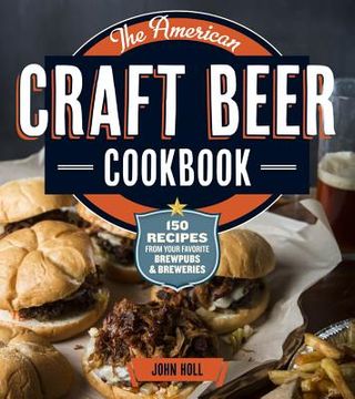 portada the american craft beer cookbook: 150 recipes from your favorite brewpubs and breweries (in English)