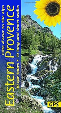 portada Eastern Provence Guide – Cote D’Azur to the Alps: 70 Long and Short Walks With Detailed Maps and Gps; 10 car Tours With Pull-Out map (Sunflower Landscapes) (in English)