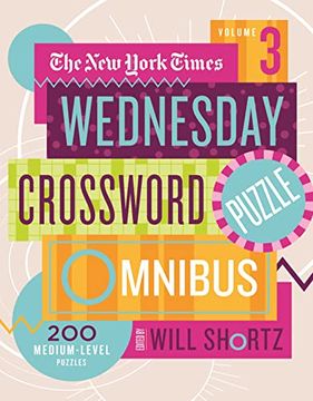 portada The new York Times Wednesday Crossword Puzzle Omnibus Volume 3: 200 Medium-Level Puzzles (New York Times Wednesday Crossword Puzzle Omnibus, 3) (en Inglés)