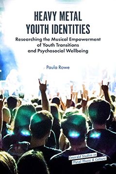 portada Heavy Metal Youth Identities: Researching the Musical Empowerment of Youth Transitions and Psychosocial Wellbeing (Emerald Studies in Metal Music and Culture) (in English)