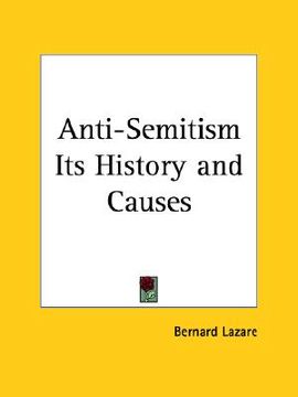 portada anti-semitism its history and causes (en Inglés)