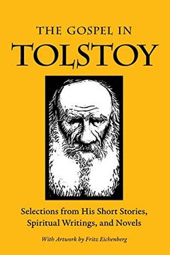 portada The Gospel in Tolstoy: Selections From his Short Stories, Spiritual Writings & Novels (The Gospel in Great Writers) (en Inglés)