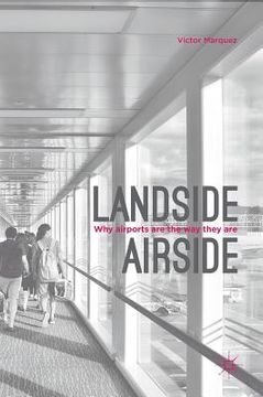 portada Landside Airside: Why Airports Are the Way They Are 