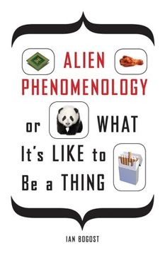 portada Alien Phenomenology, or What It's Like to be a Thing (Posthumanities) (en Inglés)