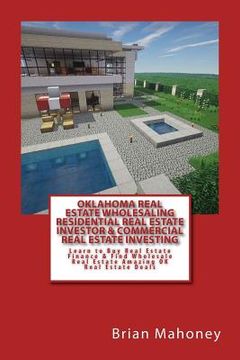 portada Oklahoma Real Estate Wholesaling Residential Real Estate Investor & Commercial Real Estate Investing: Learn to Buy Real Estate Finance & Find Wholesal (en Inglés)