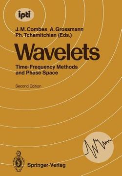 portada wavelets: time-frequency methods and phase space proceedings of the international conference, marseille, france, december 14 18,