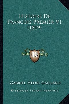portada Histoire De Francois Premier V1 (1819) (en Francés)