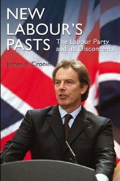 portada new labour's pasts: the labour party and its discontents (en Inglés)