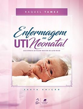 Enfermagem na uti Neonatal. Assistência ao Recém-Nascido de Alto Risco (en Portugués)
