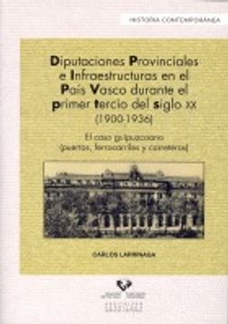 portada Diputaciones Provinciales e Infraestructuras en el Pais Vasco durante el primer (Serie Historia Contemporánea)