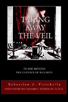 portada taking away the veil: to see beyond the curtain of illusion