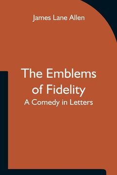 portada The Emblems of Fidelity: A Comedy in Letters