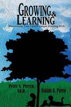 portada Growing and Learning: Discovering Your Child's Unique Learning Style (en Inglés)