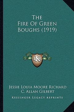 portada the fire of green boughs (1919) the fire of green boughs (1919) (en Inglés)