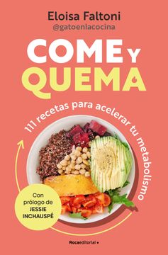 portada Come y Quema: 111 Recetas Para Acelerar tu Metabolismo (in Spanish)