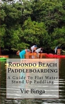 portada Rodondo Beach Paddleboarding: A Guide To Flat Water Stand Up Paddling