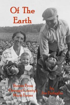 portada Of the Earth: Stories From Oswego County's Muck Farms