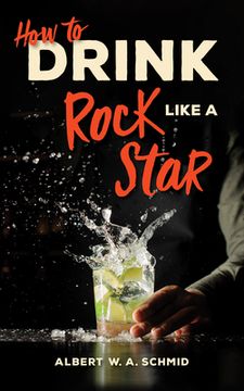 portada How to Drink Like a Rock Star (en Inglés)