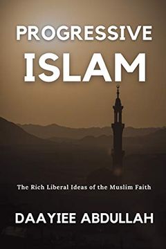 portada Progressive Islam: The Rich Liberal Ideas of the Muslim Faith (en Inglés)