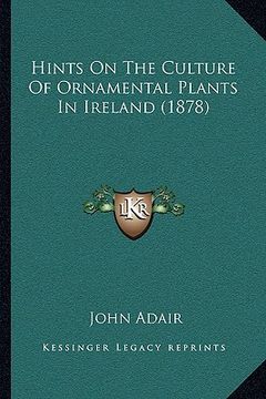 portada hints on the culture of ornamental plants in ireland (1878) (in English)