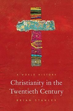 portada Christianity in the Twentieth Century: A World History (The Princeton History of Christianity) (en Inglés)