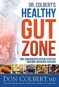 portada Dr. Colbert'S Healthy gut Zone: Heal Your Digestive System to Restore Your Body and Renew Your Mind (in English)