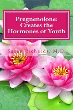 portada Pregnenolone: Creates the Hormones of Youth (en Inglés)